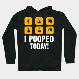 I Pooped Today funny humor Sarcastic Saying For Men & Women Hoodie